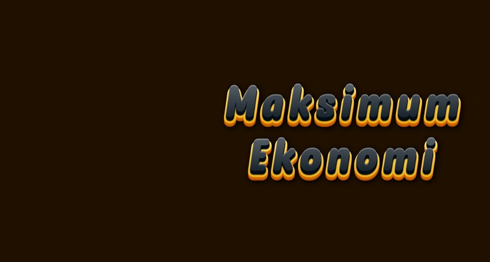 Maksimum Ekonomi Maksimum Kalite